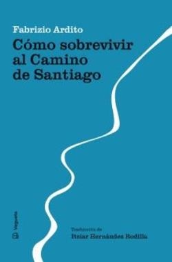 Como sobrevivir al Camino de Santiago | 9788419794673 | Fabrizio Ardito