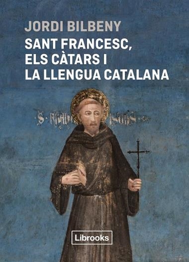 SANT FRANCESC ELS CATARS I LA LLENGUA CATALANA | 9788412860054 | JORDI BILBENY