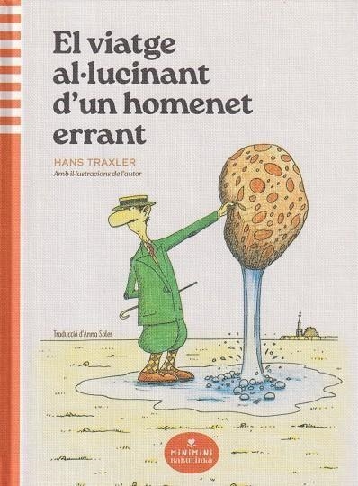 EL VIATGE AL·LUCINANT D’UN HOMENET ERRANT | 9788412857450 | HANS TRAXLER TRAXLER
