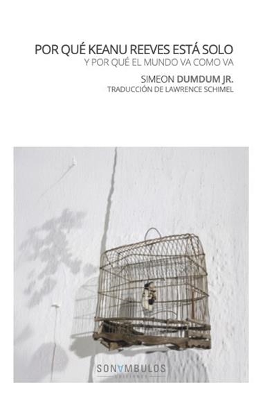 POR QUE KEANU REEVES ESTA SOLO | 9791399026139 | SIMEON DUMDUM JR