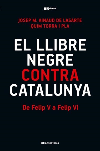 EL LLIBRE NEGRE CONTRA CATALUNYA | 9788413565309 | QUIM TORRA I PLA & JOSEP M. AINAUD DE LASARTE
