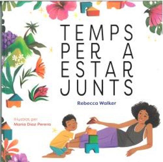 TEMPS PER A ESTAR JUNTS | 9788410408319 | REBECCA WALKER & MARIA DIAZ PERERA