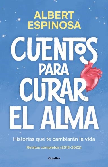 CUENTOS PARA CURAR EL ALMA HISTORIAS QUE TE CAMBIARAN LA VIDA | 9788425370861 | ALBERT ESPINOSA