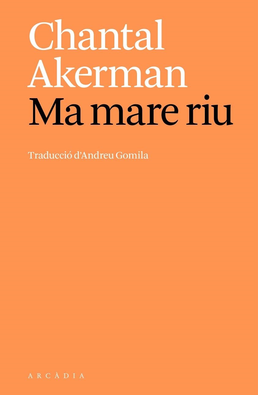 MA MARE RIU | 9788412999747 | CHANTAL AKERMAN