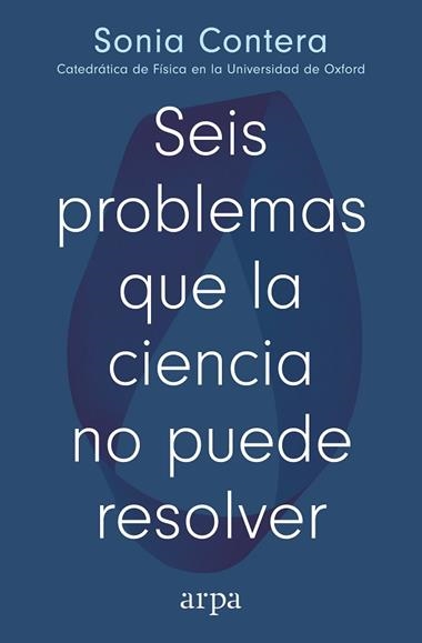 SEIS PROBLEMAS QUE LA CIENCIA NO PUEDE RESOLVER | 9791387833091 | SONIA CONTERA