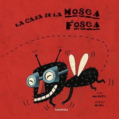 LA CASA DE LA MOSCA FOSCA | 9788416804238 | EVA MEJUTO & SERGIO MORA