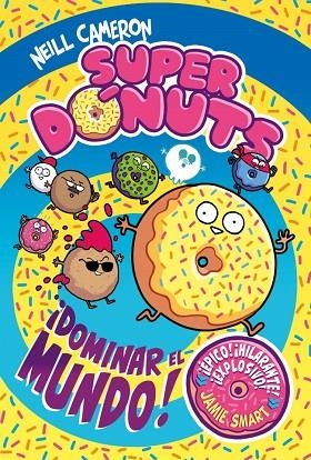 SUPERDONUTS 01 DOMINAR EL MUNDO | 9788448872960 | NEILL CAMERON