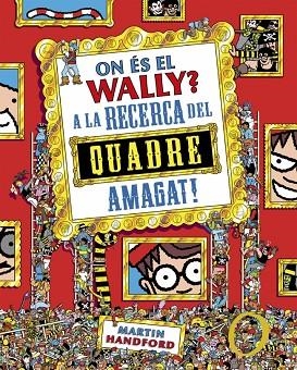 ON ES EL WALLY A LA RECERCA DEL QUADRE AMAGAT | 9788410269903 | MARTIN HANDFORD