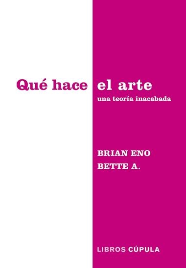QUE HACE EL ARTE | 9788448045340 | ENO & BRIAN BETTE ADRIAANSE