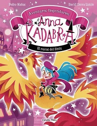 ANNA KADABRA AVENTURES LLEGENDARIES 04 EL RESCAT DEL FENIX | 9791387903060 | PEDRO MAÑAS & DAVID SIERRA LISTON