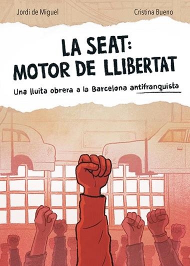 LA SEAT MOTOR DE LLIBERTAT | 9788491566519 | JORDI DE MIGUEL & CRISTINA BUENO