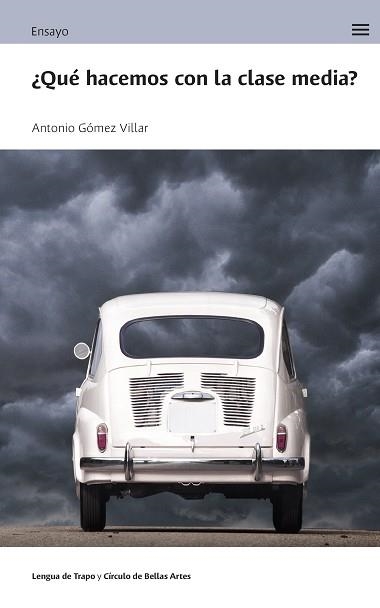 QUE HACEMOS CON LA CLASE MEDIA | 9788483813133 | ANTONIO GOMEZ VILLAR