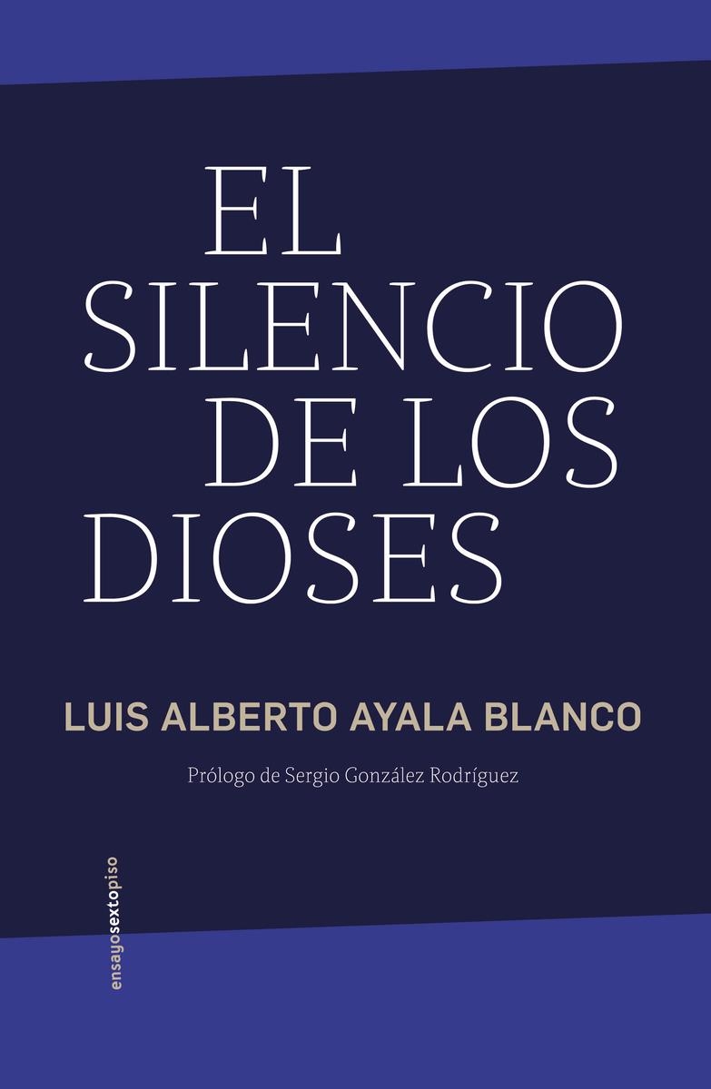 El silencio de los dioses | 9786078895724 | LUIS ALBERTO AYALA BLANCO