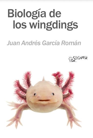 BIOLOGiA DE LOS WINGDINGS | 9788410002302 | JUAN ANDRES GARCIA ROMAN