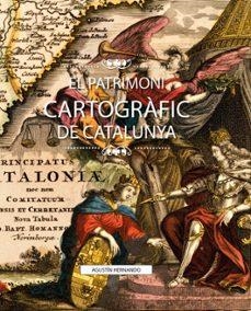 EL PATRIMONI CARTOGRAFIC DE CATALUNYA | 9791387658281 | AGUSTIN HERNANDO