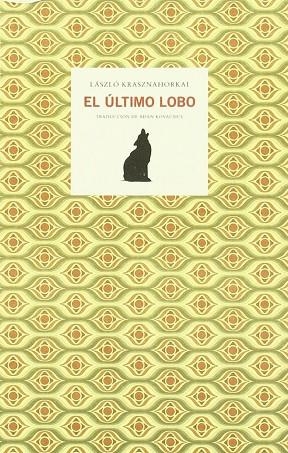 EL ULTIMO LOBO | 9788461315321 | LASZLO KRASZNAHORKAI