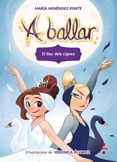A BALLAR 04 EL LLAC DELS CIGNES | 9788466159845 | MARIA MENENDEZ-PONTE & VERONICA ALVAREZ