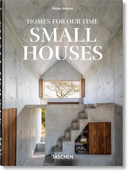 HOMES FOR OUR TIME SMALL HOUSES | 9783836598903 | PHILIP JODIDIO