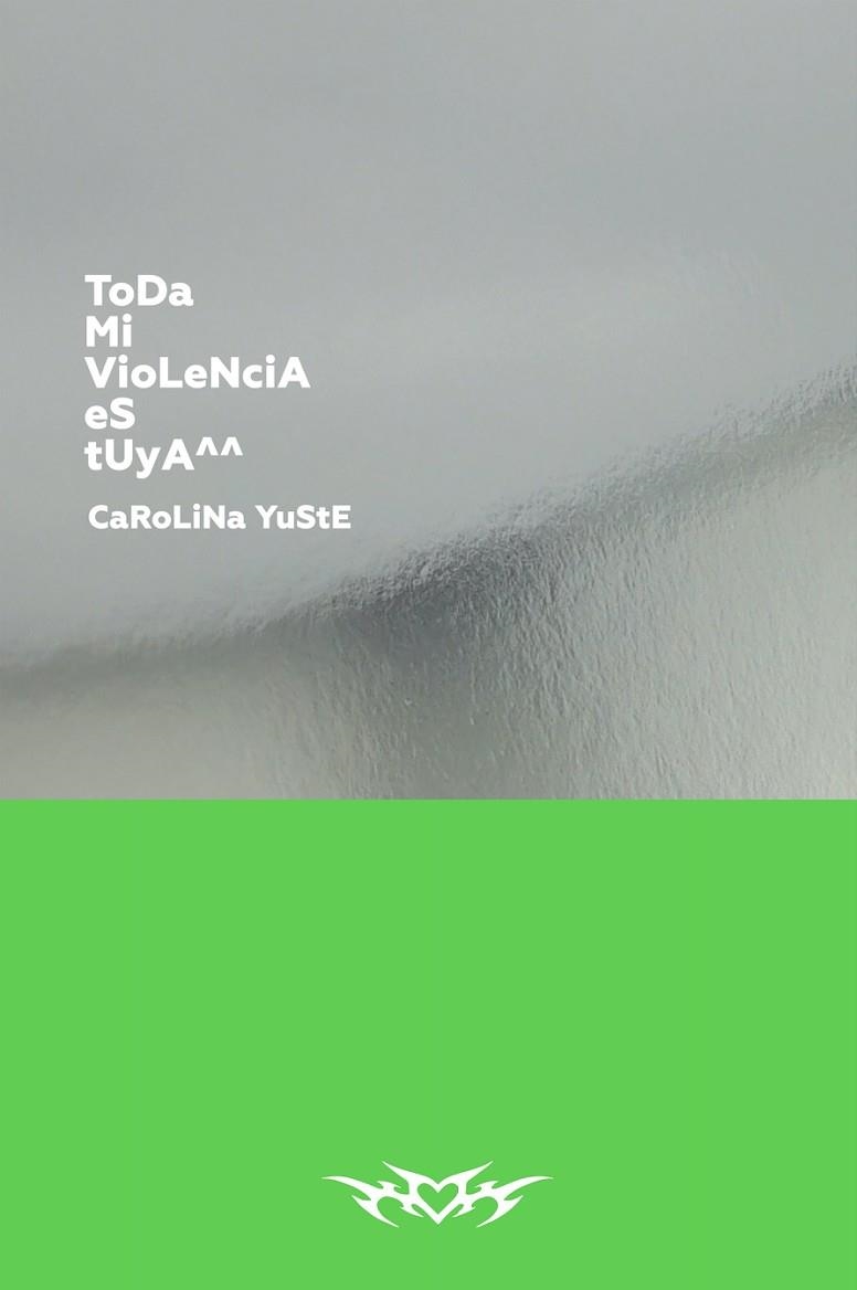TODA MI VIOLENCIA ES TUYA^^ | 9788418690730 | CAROLINA YUSTE