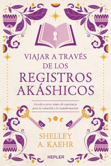 VIAJAR A TRAVÉS DE LOS REGISTROS AKASHICOS | 9788416344963 | SHELLEY A. KAEHR