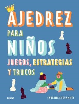 AJEDREZ PARA NIÑOS | 9788410268524 | SABRINA CHEVANNES