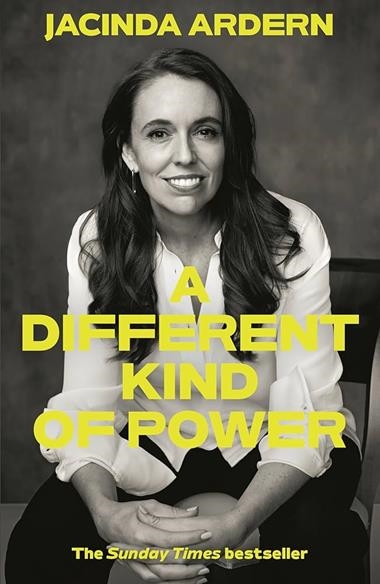 A DIFFERENT KIND OF POWER | 9781035045419 | JACINDA ARDERN