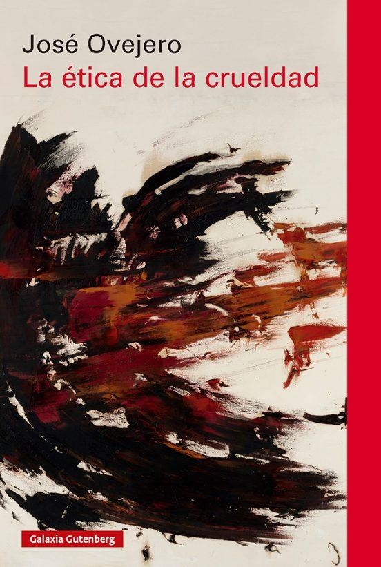 LA ETICA DE LA CRUELDAD | 9788410317543 | JOSE OVEJERO