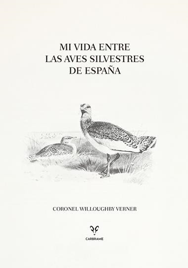 MI VIDA ENTRE LAS AVES SILVESTRES DE ESPAÑA | 9788412949049 | CORONEL WILLOUGHBY VERNER