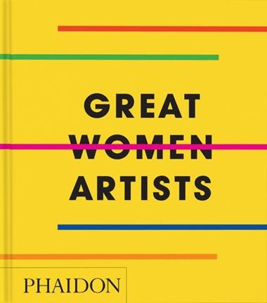 Great Women Artists | 9781837291434 | EDITORES PHAIDON & REBECCA MORRILL
