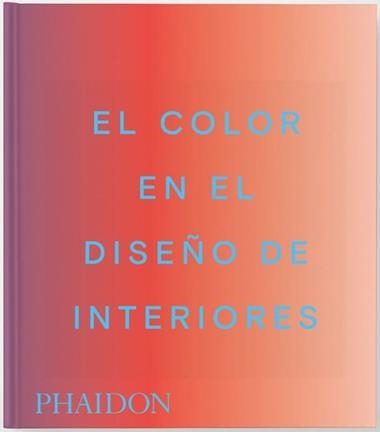 El Color en el diseño de Interiores | 9781837291885 | INDIA MAHDAVI & STELLA PAUL