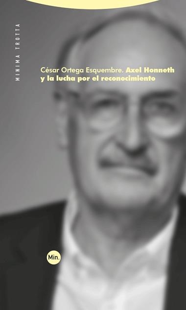 Axel Honneth y la lucha por el reconocimiento | 9788413643557 | CESAR ORTEGA ESQUEMBRE