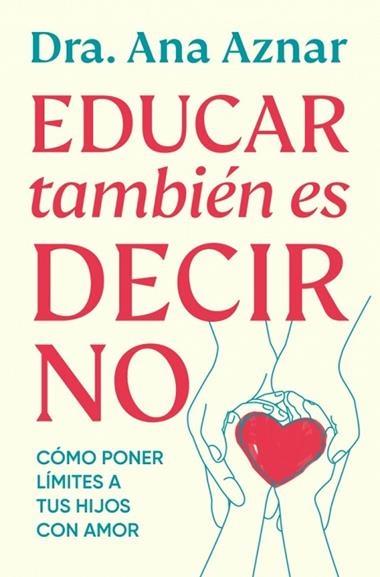 EDUCAR TAMBIEN ES DECIR NO | 9788410467491 | DRA. ANA AZNAR
