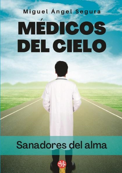 MEDICOS DEL CIELO | 9788412352535 | MIGUEL ANGEL SEGURA