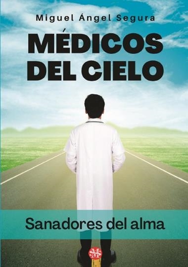 MEDICOS DEL CIELO | 9788412352535 | MIGUEL ANGEL SEGURA