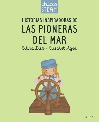 Historias inspiradoras de las pioneras del mar | 9788411782388 | Silvia Diez & Elisabet Agea