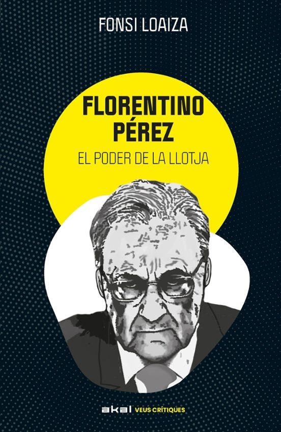 FLORENTINO PEREZ I EL PODER DE LA LLOTJA | 9788446057529 | ALFONSO LOAIZA PEREZ