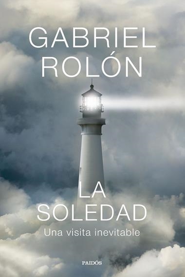 LA SOLEDAD UNA VISITA INEVITABLE | 9788449344770 | GABRIEL ROLON