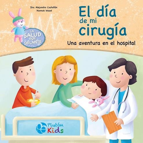 EL DIA DE MI CIRUGIA UNA AVENTURA EN EL HOSPITAL | 9791387776022 | ALEJANDRA CASTAÑON