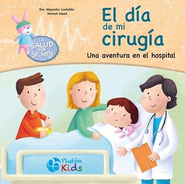 EL DIA DE MI CIRUGIA UNA AVENTURA EN EL HOSPITAL | 9791387776022 | ALEJANDRA CASTAÑON