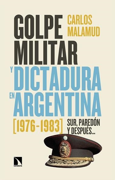 Golpe militar y dictadura en Argentina 1976 1983 | 9788410675032 | CARLOS MALAMUD