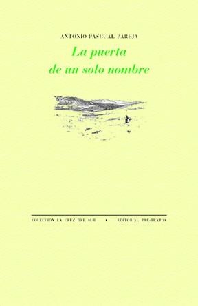 La Puerta de un solo nombre | 9788410309937 | Antonio Pascual Pareja