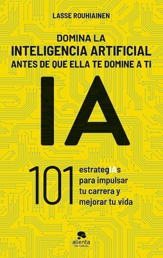 DOMINA LA INTELIGENCIA ARTIFICIAL ANTES DE QUE ELLA TE DOMINE A TI | 9788413443720 | LASSE ROUHIAINEN