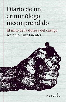Diario de un criminologo incomprendido | 9788410455597 | ANTONIO SANZ FUENTES