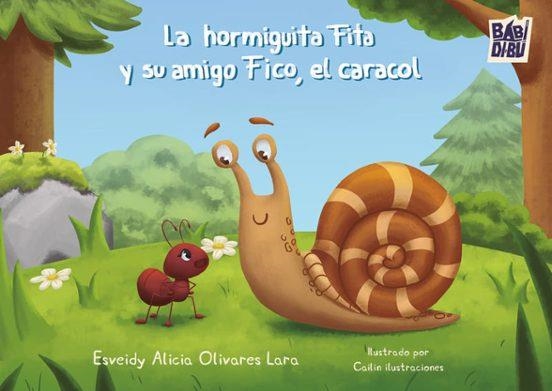La hormiguita Fita y su amigo Fico, el caracol | 9791387982591 | ESVEIDY ALICIA OLIVARES LARA