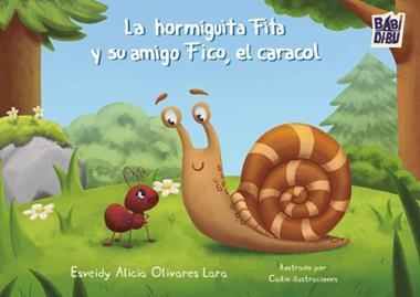 La hormiguita Fita y su amigo Fico, el caracol | 9791387982591 | ESVEIDY ALICIA OLIVARES LARA