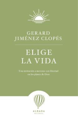 Elige la vida | 9791399084245 | GERARD JIMENEZ CLOPES