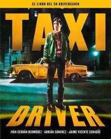 TAXI DRIVER EL LIBRO DEL 50 ANIVERSARIO | 9788410247468 | IVAN CERDAN BERMUDEZ & JAIME V ECHAGUE