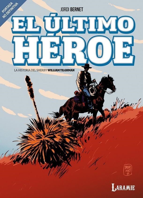 EL ULTIMO HEROE LA HISTORIA DEL SHERIFF WILLIAM TILGHMAN | 9791399115611 | JORDI BERNET
