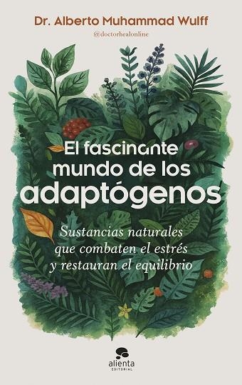 EL FASCINANTE MUNDO DE LOS ADAPTOGENOS | 9788413444901 | ALBERTO MUHAMMAD WULFF