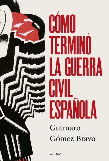 COMO TERMINO LA GUERRA CIVIL ESPAÑOLA | 9788491998525 | GUTMARO GOMEZ BRAVO